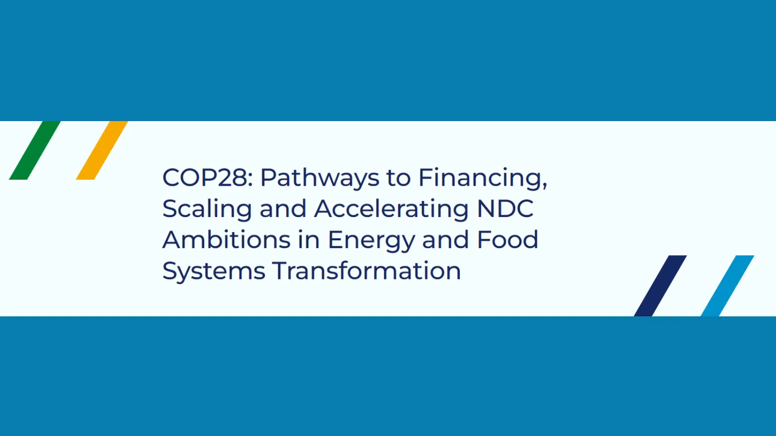 COP28: Pathways to financing Scaling and Accelerating NDC Ambitions in Energy and Food Systems Transformation